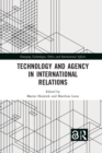 Technology and Agency in International Relations - Book