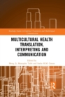 Multicultural Health Translation, Interpreting and Communication - Book