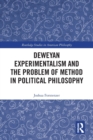 Deweyan Experimentalism and the Problem of Method in Political Philosophy - Book