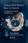 Finding What Matters Most to Patients : Forming the Foundation for Better Care - Book