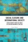 Social Closure and International Society : Status Groups from the Family of Civilised Nations to the G20 - Book