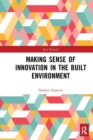 Making Sense of Innovation in the Built Environment - Book