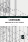 Good Thinking : A Knowledge First Virtue Epistemology - Book
