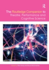 The Routledge Companion to Theatre, Performance and Cognitive Science - Book