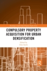 Compulsory Property Acquisition for Urban Densification - Book