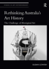 Rethinking Australia’s Art History : The Challenge of Aboriginal Art - Book