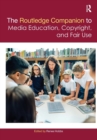 The Routledge Companion to Media Education, Copyright, and Fair Use - Book