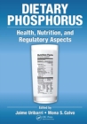 Dietary Phosphorus : Health, Nutrition, and Regulatory Aspects - Book