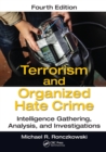 Terrorism and Organized Hate Crime : Intelligence Gathering, Analysis and Investigations, Fourth Edition - Book