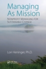 Managing As Mission : Nonprofit Managing for Sustainable Change - Book