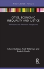 Cities, Economic Inequality and Justice : Reflections and Alternative Perspectives - Book