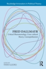Fred Dallmayr : Critical Phenomenology, Cross-cultural Theory, Cosmopolitanism - Book