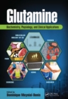 Glutamine : Biochemistry, Physiology, and Clinical Applications - Book