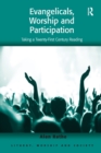 Evangelicals, Worship and Participation : Taking a Twenty-First Century Reading - Book