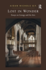 Lost in Wonder : Essays on Liturgy and the Arts - Book