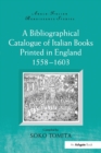 A Bibliographical Catalogue of Italian Books Printed in England 1558-1603 - Book