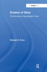 Dreams of Glory : The Sources of Apocalyptic Terror - Book