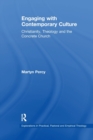 Engaging with Contemporary Culture : Christianity, Theology and the Concrete Church - Book