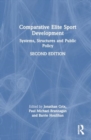 Comparative Elite Sport Development : Systems, Structures and Public Policy - Book