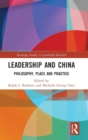 Leadership and China : Philosophy, Place and Practice - Book