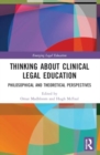 Thinking About Clinical Legal Education : Philosophical and Theoretical Perspectives - Book
