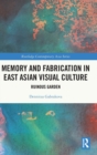Memory and Fabrication in East Asian Visual Culture : Ruinous Garden - Book