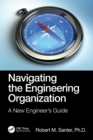 Navigating the Engineering Organization : A New Engineer's Guide - Book