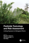 Pesticide Toxicology and Risk Assessment : Linking Exposure to Biological Effects - Book