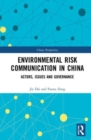 Environmental Risk Communication in China : Actors, Issues, and Governance - Book