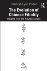 The Evolution of Chinese Filiality : Insights from the Neurosciences - Book