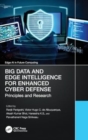 Big Data and Edge Intelligence for Enhanced Cyber Defense : Principles and Research - Book