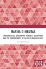 Marija Gimbutas : Transnational Biography, Feminist Reception, and the Controversy of Goddess Archaeology - Book