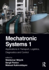 Mechatronic Systems 1 : Applications in Transport, Logistics, Diagnostics, and Control - Book