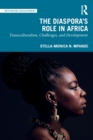 The Diaspora's Role in Africa : Transculturalism, Challenges, and Development - Book