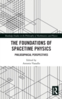 The Foundations of Spacetime Physics : Philosophical Perspectives - Book