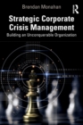 Strategic Corporate Crisis Management : Building an Unconquerable Organization - Book