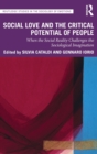 Social Love and the Critical Potential of People : When the Social Reality Challenges the Sociological Imagination - Book