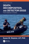 Death, Decomposition, and Detector Dogs : From Science to Scene - Book