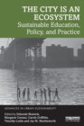 The City is an Ecosystem : Sustainable Education, Policy, and Practice - Book