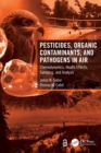 Pesticides, Organic Contaminants, and Pathogens in Air : Chemodynamics, Health Effects, Sampling, and Analysis - Book