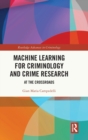 Machine Learning for Criminology and Crime Research : At the Crossroads - Book