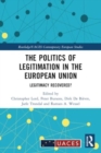 The Politics of Legitimation in the European Union : Legitimacy Recovered? - Book