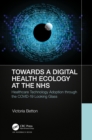 Towards a Digital Ecology : NHS Digital Adoption through the COVID-19 Looking Glass - Book