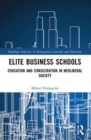 Elite Business Schools : Education and Consecration in Neoliberal Society - Book
