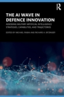 The AI Wave in Defence Innovation : Assessing Military Artificial Intelligence Strategies, Capabilities, and Trajectories - Book