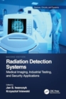 Radiation Detection Systems : Medical Imaging, Industrial Testing, and Security Applications - Book