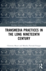 Transmedia Practices in the Long Nineteenth Century - Book