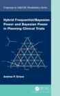 Hybrid Frequentist/Bayesian Power and Bayesian Power in Planning Clinical Trials - Book