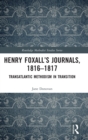 Henry Foxall’s Journals, 1816-1817 : Transatlantic Methodism in Transition - Book
