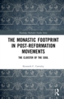 The Monastic Footprint in Post-Reformation Movements : The Cloister of the Soul - Book